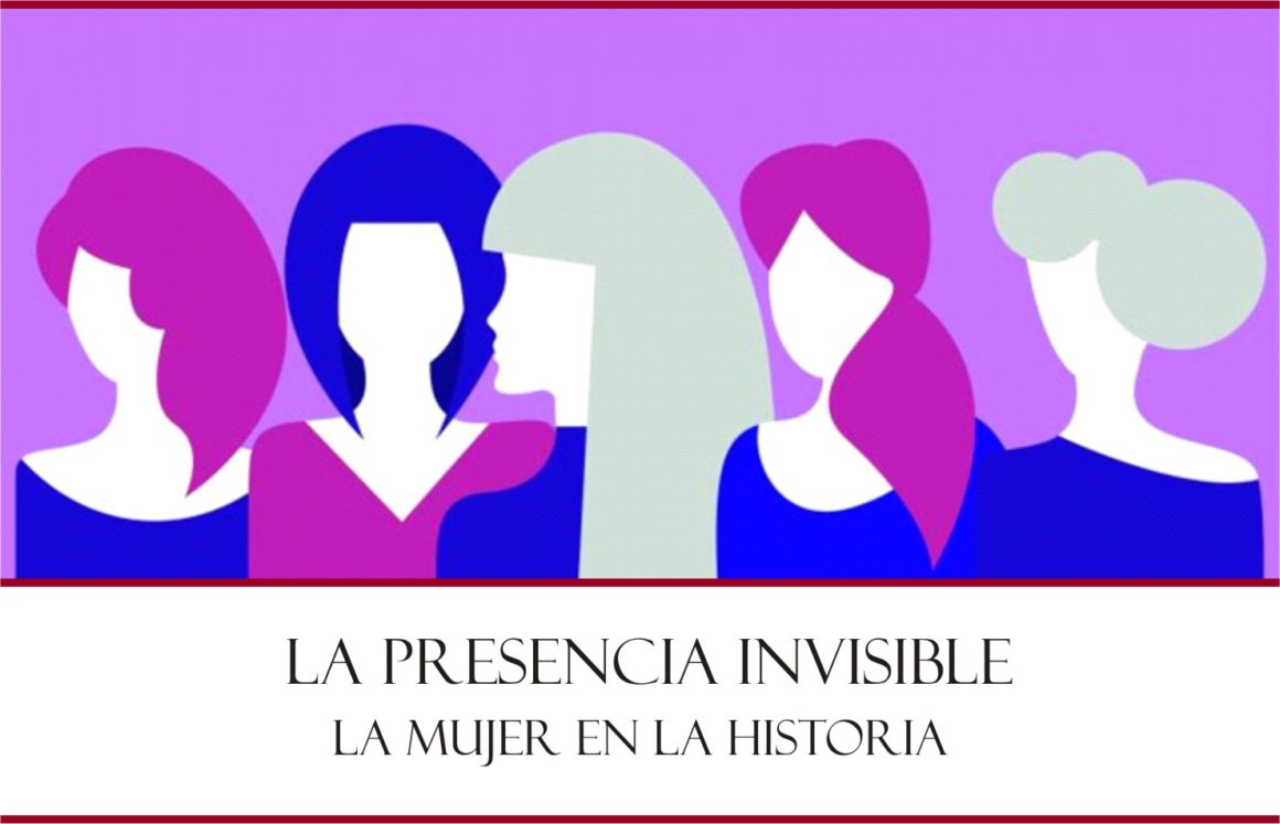 «La presencia invisible». La mujer en la historia.