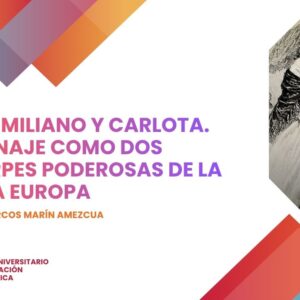 MAXIMILIANO Y CARLOTA. SU LINAJE COMO DOS ESTIRPES PODEROSAS DE LA VIEJA EUROPA