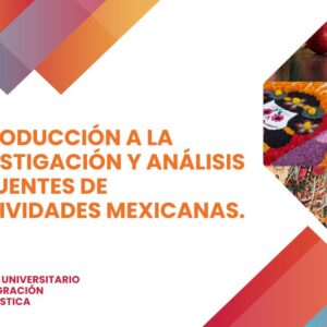 Introducción a la investigación y análisis de fuentes de festividades mexicanas