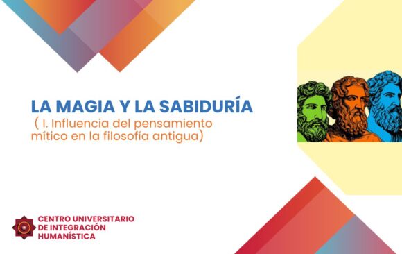 LA MAGIA Y LA SABIDURÍA (I. Influencia del pensamiento mítico en la filosofía antigua)